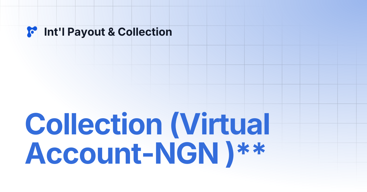 Collection (Virtual Account-NGN )** | Int'l Payout & Collection